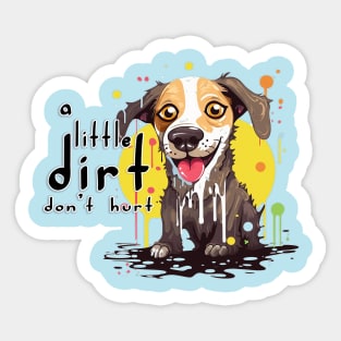 A Little Dirt Don't Hurt Sticker